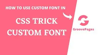 GroovePages CSS Custom Font Trick, Basics of CSS Tutorial