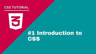 CSS Tutorial - #1 Introduction to CSS