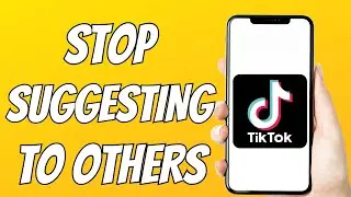How To Stop TikTok From Suggesting Your Profile To Others