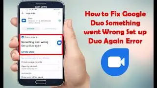 How to Fix Google Duo Something went Wrong Set up Duo Again Error