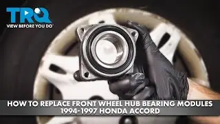 How to Replace Front Wheel Hub Bearing Modules 1994-1997 Honda Accord