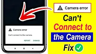 Fix can't connect to the camera | Camera error problem solved | camera error please restart camera