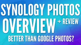 Synology Photos Overview & Review - Better than Google Photos?