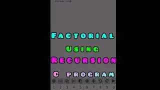 C program to find FACTORIAL of a Number using RECURSION || 