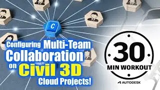 Configuring Multi-Team Collaboration on Civil 3D Cloud Projects