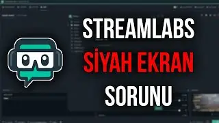 STREAMLABS SİYAH EKRAN SORUNU | KESİN ÇÖZÜM | 2021