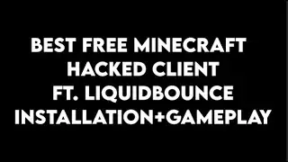 BEST FREE MINECRAFT HACKED CLIENT 1.8.9 | LiquidBounce Tutorial + Gameplay