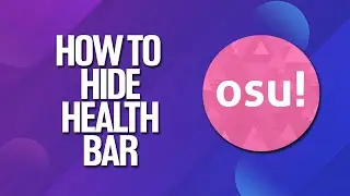 How To Hide Health Bar In Osu! Tutorial