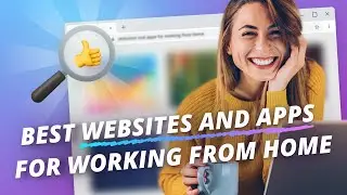 10 Best Websites and Apps for Working From Home
