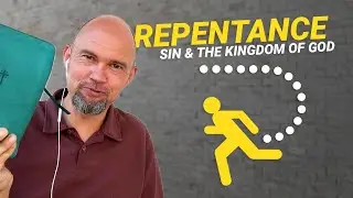Repentance, Sin, and the Kingdom: Restoring Truth to the Church - IMPORTANT TEACHING