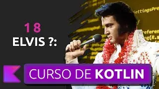 O Que ELVIS e KOTLIN tem EM COMUM? : CURSO DE KOTLIN #18