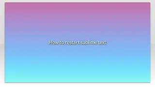 How to restart sublime text