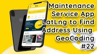 Online Maintenance Service App in Flutter: Convert LatLng to Address using Geocoding SDK #22