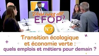 Vous avez dit Efop ? Transition écologique/économie verte : quels emplois et métiers pour demain ?