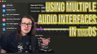 Using Multiple Audio Interfaces - Create An Aggregate Device On macOS