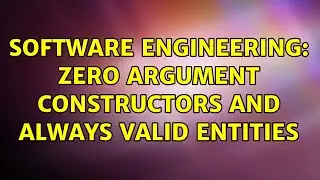 Software Engineering: Zero argument constructors and Always Valid entities (2 Solutions!!)