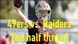 49ers vs. Raiders 2nd half thread | Special teams was the story in the first half | 49ers vs Raiders