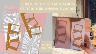 UN MINIALBUM DESTRUCTURE AVEC ANNEAUX CACHES : ASTUCES POUR LES DEBUTANTS #globleland  #partenariat