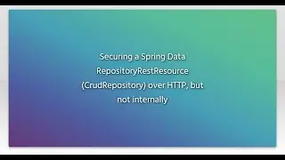 Securing a Spring Data RepositoryRestResource (CrudRepository) over HTTP, but not internally