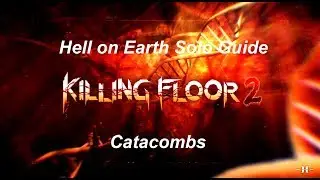 Killing Floor 2: Hell on Earth Solo Guide - Catacombs (They Shall Not Pass Achievement)