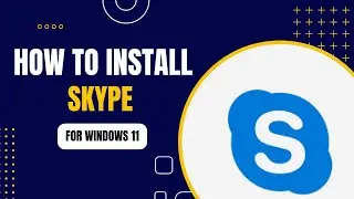 How to install Skype in Windows 11 | Complete Guide 2024