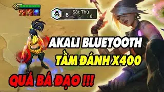 AKALI BLUETOOTH + 6 SÁT THỦ ? GẶT MAX TẦM LÀ CÓ THẬT | XEM LÀ NGHIỆN