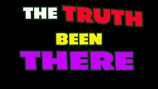 The Truth Been There