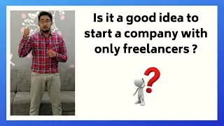 Is it a good idea to start a company with only freelancers working on it?