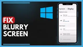 How To Fix Blurry Screen And Font Text In Windows