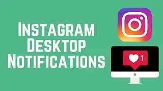 How to Get Instagram Notifications on Desktop