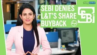 3 Point Analysis | SEBI denies L&T's share buyback