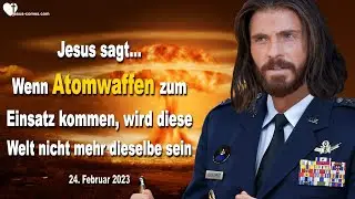 24. Februar 2023 ❤️ Wenn Atomwaffen zum Einsatz kommen, wird diese Welt nicht mehr dieselbe sein