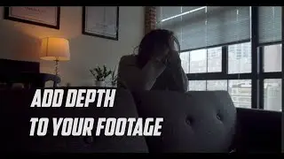 3 WAYS TO ADD DEPTH TO YOUR FILM