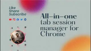 All-in-one tab session manager for Chrome