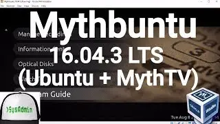 Mythbuntu 16.04.3 LTS (Ubuntu + MythTV) Installation + Guest Additions on Oracle VirtualBox [2017]