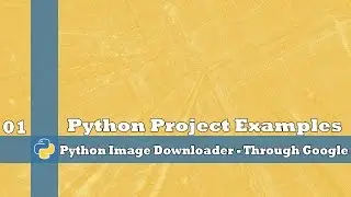 Python Coding Examples | Python Image Downloader Through Google