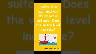 You're in a boat and you throw out a suitcase. Does the water level increase? | Brainteaser#2