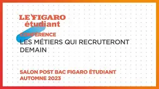 Conférences salon Post BAC 2023 : Les métiers qui recruteront demain