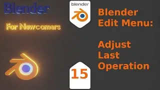 Blender For New Comers- Blender Edit Menu:  Adjust Last Operation