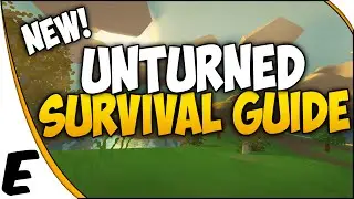 Unturned 3.0 ➤ SURVIVAL GUIDE - Beginners Guide & Tutorial - HOW TO SURVIVE - Part 1