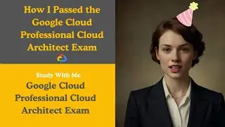 How I Passed the Google Cloud Professional Cloud Architect (PCA) Exam | Everything I Did to Pass!