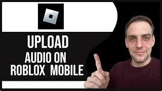 How To Upload Audio to Roblox Mobile