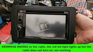 KENWOOD DNX692 on the radio, the red led light lights up but the radio does not turn on  not working
