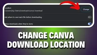 How to change canva download location