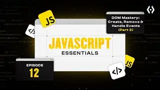 JavaScript DOM Tutorial (Ep. 12) | Create, Remove & Handle Events (Part 2)