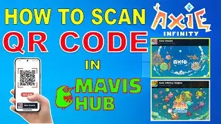 ✔😎👉PAANO MAG SCAN OR MAG GENERATE NG QR CODE SA MAVIS HUB | AXIE INFINITY CLASSIC