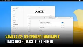 Vanilla OS Sneak Peek: More Than New Ubuntu Based Distro With Stock GNOME Shell Experience