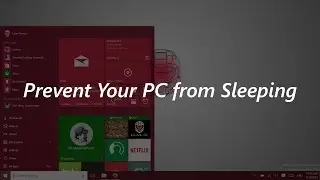 How to Prevent Your Windows 10 PC from Sleeping