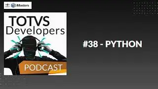 PODCAST TOTVS Developers #38 - Python