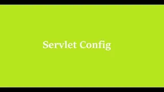 11 What is the Use Of Servlet Config in Web.xml File